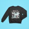 Space Is Undermater If It S Fake Why Is It Real Sweatshirt