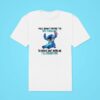 Stitch You Don T Have To Be Crazy To Hang Out With Me I Ll Train You Classic Tshirt