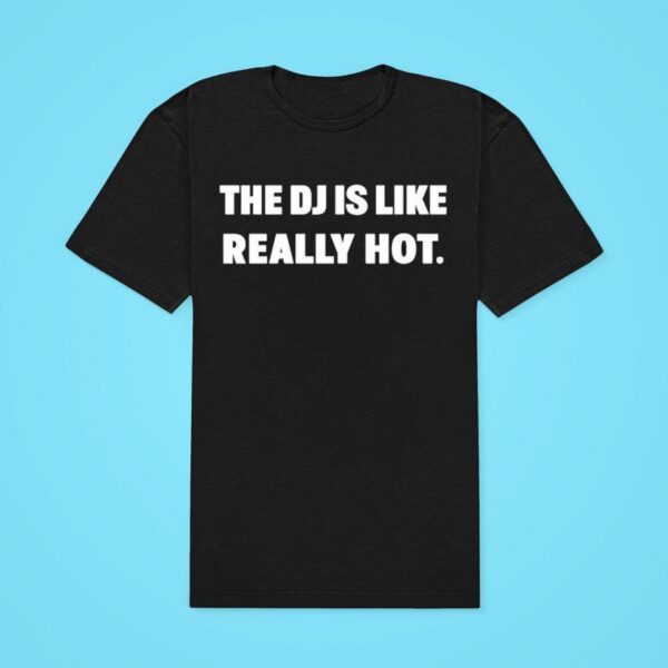 The Dj Is Like Really Ho Classic Tshirt