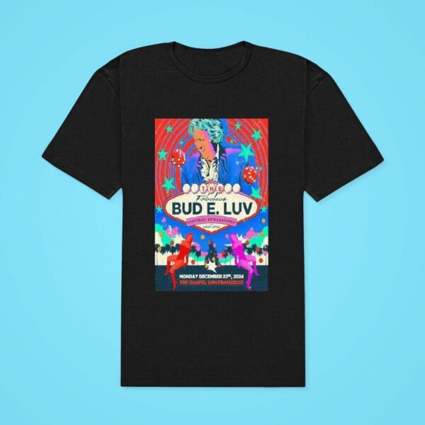 The Fabulous Bud E Luv Christmas Extravaganza San Francisco Ca December Classic Tshirt