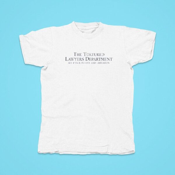 The Tortured Lawyers Department All Is Fair In Love And Litigation Tshirt