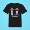 Trump And Biden This Is Your Brain This Is Your Brain On Drugs Any Questions Tshirt