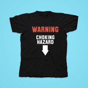 Warning Choking Hazard Tshirt