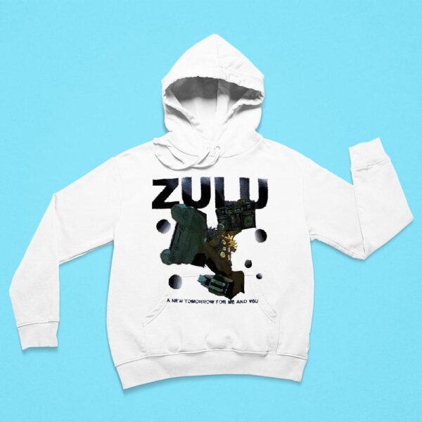 Zulu A New Tomorrow For A Me And You Hoodie