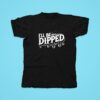 Vice Grip Garage I Ll Be Dipped Tshirt