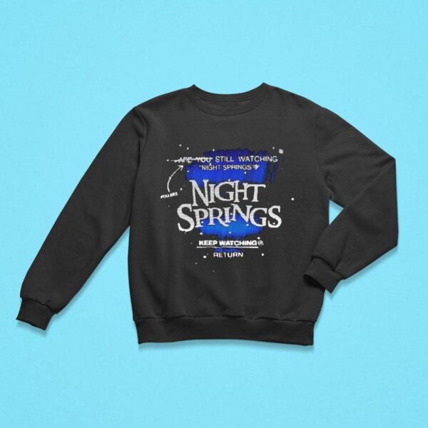 Agdq Still Watching Night Springs You Are Night Springs You Still Keep Watching Sweatshirt