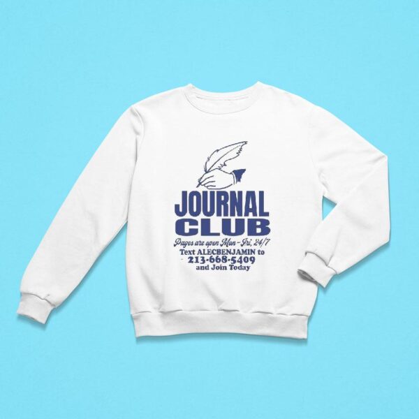 Alec Benjamin Journal Club Text To And Join Today Sweatshirt