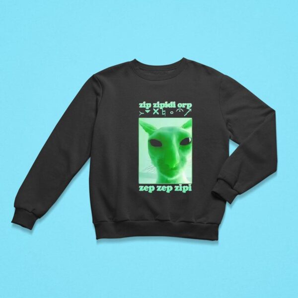 Alien Cat Dank Zip Zipidi Orp Zep Zep Zipi Sweatshirt