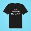 All Hustle No Luck Classic Tshirt