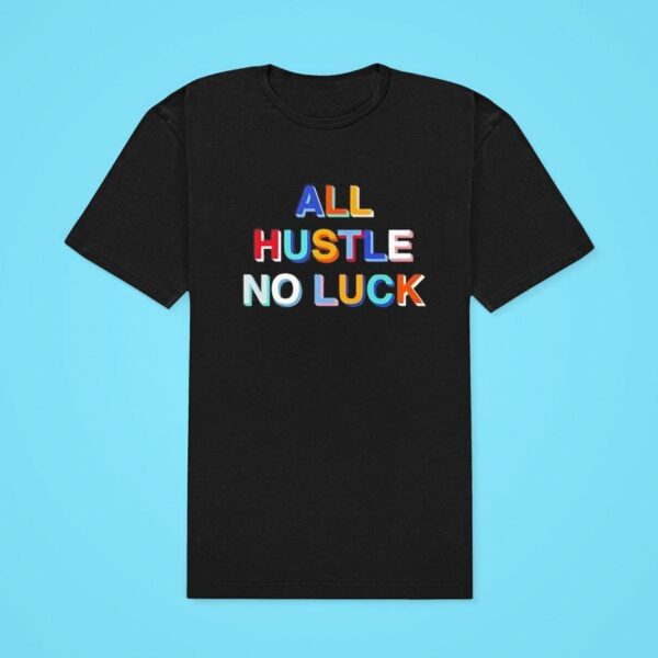 All Hustle No Luck Classic Tshirt