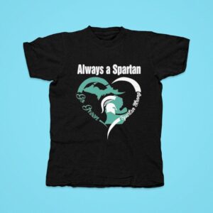 Always A Michigan State Spartans Mens Basketball Tshirt