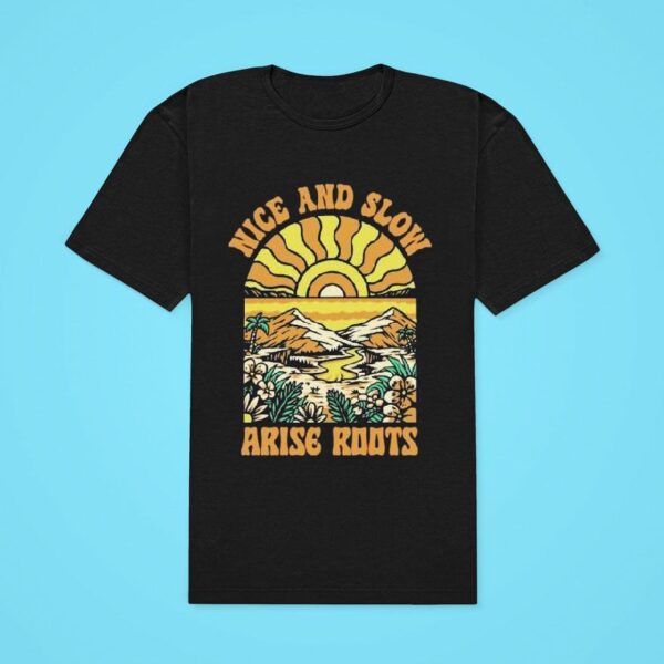 Arise Roots Nice And Slow Classic Tshirt