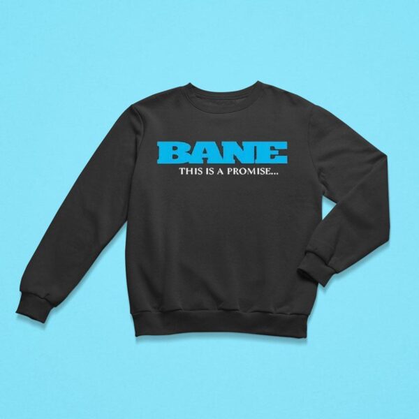 Bane This Is Promise Sweatshirt