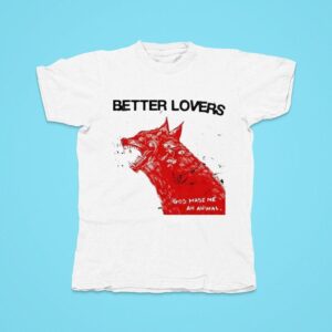 Better Lovers God Made Me An Animal Wolf Tshirt