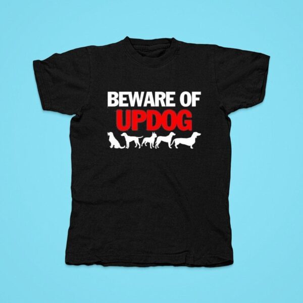 Beware Of Updog Tshirt