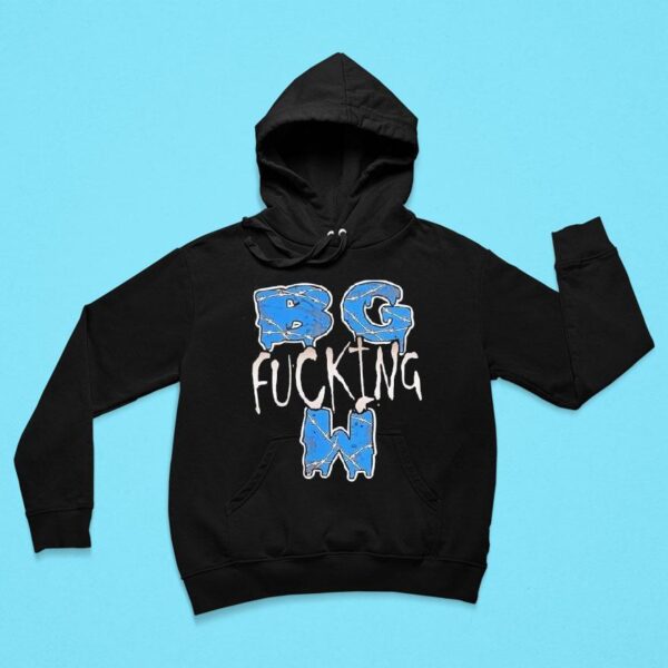 Bg Fcking W Hoodie