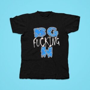 Bg Fcking W Tshirt