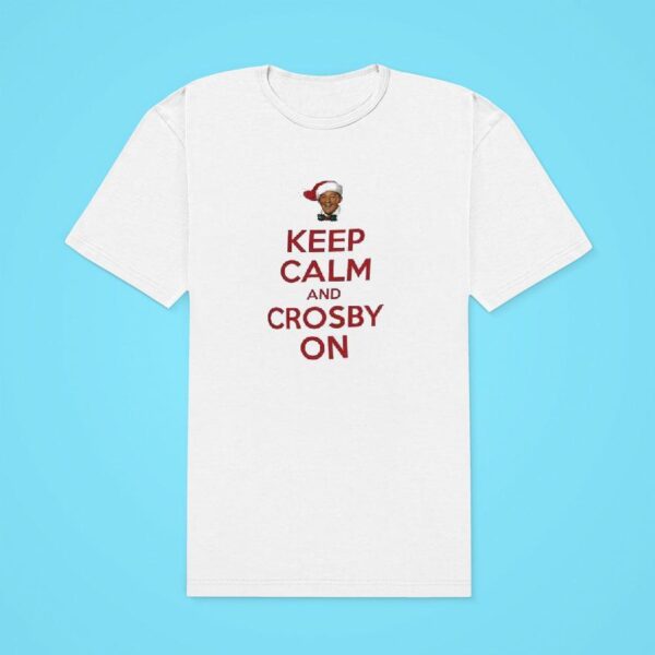 Bing Crosby Keep Calm And Crosby On Classic Tshirt