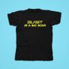 Blast Is A Big Scam Tshirt