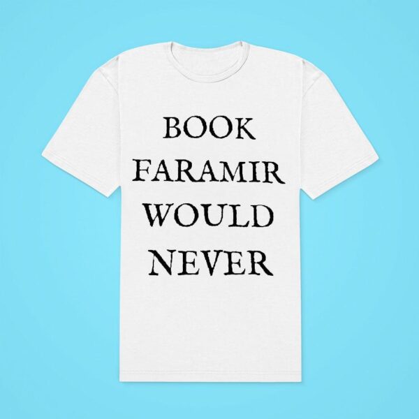 Book Faramir Would Never Classic Tshirt