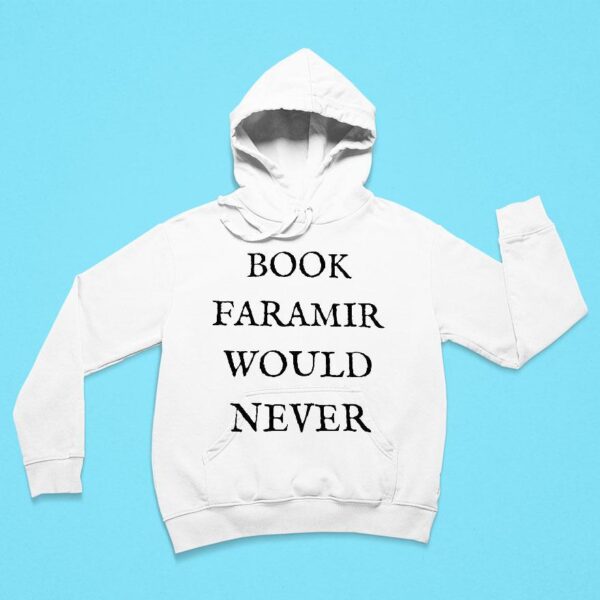 Book Faramir Would Never Hoodie