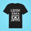 Book Librarian Because Wizard Isnt An Offical Job Tittle Classic Tshirt