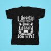 Book Librarian Because Wizard Isnt An Offical Job Tittle Tshirt