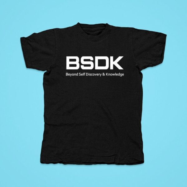 Bsdk Beyond Self Discovery And Knowledge Tshirt