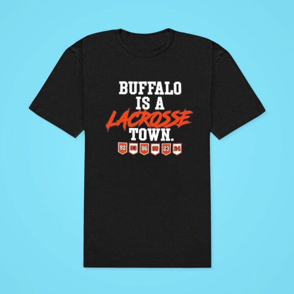 Buffalo Is A Lacrosse Town Classic Tshirt