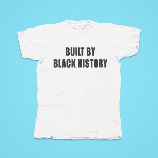 Built By Black History Tshirt