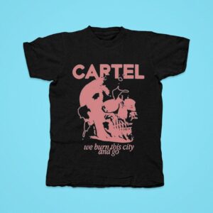 Cartel We Burn This City And Go Skull Tshirt