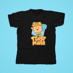 Cash And Nico Toast Miner Tshirt