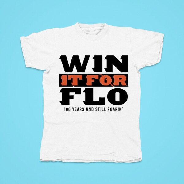 Cincinnati Bengals Win It For Flo Years And Still Roarin Tshirt