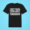 Clay Walker I Don T Wanna Think About Tomorrow Classic Tshirt