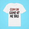 Cm In Come At Me Bro Classic Tshirt