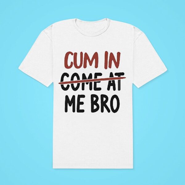 Cm In Come At Me Bro Classic Tshirt