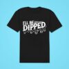 Derek Bieri I Ll Be Dipped Vice Grip Garage Classic Tshirt