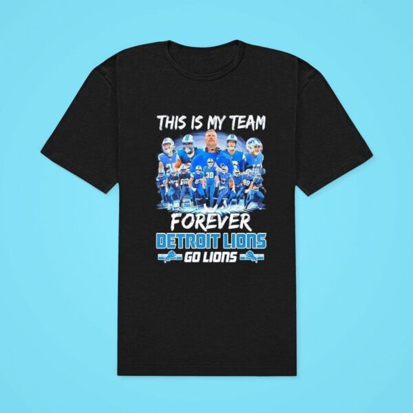 Detroit Lions This Is My Team Forever Go Lions Classic Tshirt