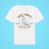 Dirty Habits Don T Be A Dick Just Go Surf Board Riders Lekker Classic Tshirt