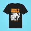 Dirty Work It S Sick It S Dirty It S Their Job Classic Tshirt