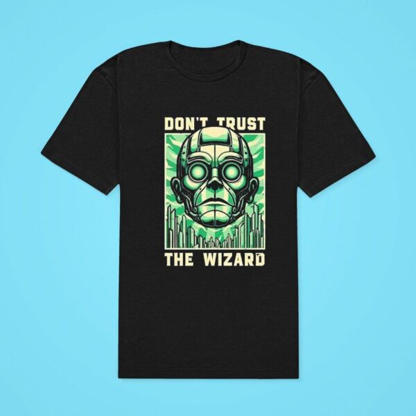 Don T Trust The Wizard Classic Tshirt