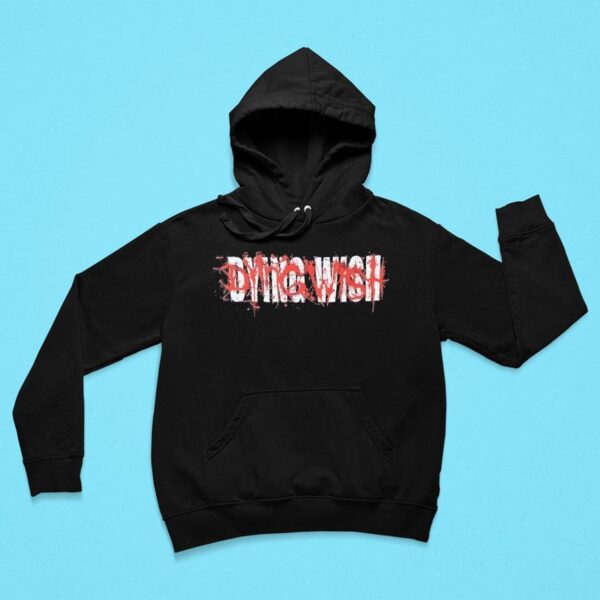 Dying Wish Hoodie