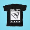 Eighty Sixed Rated Tshirt