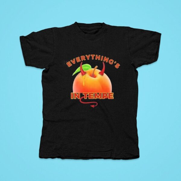 Everything S In Tempe Peach Tshirt