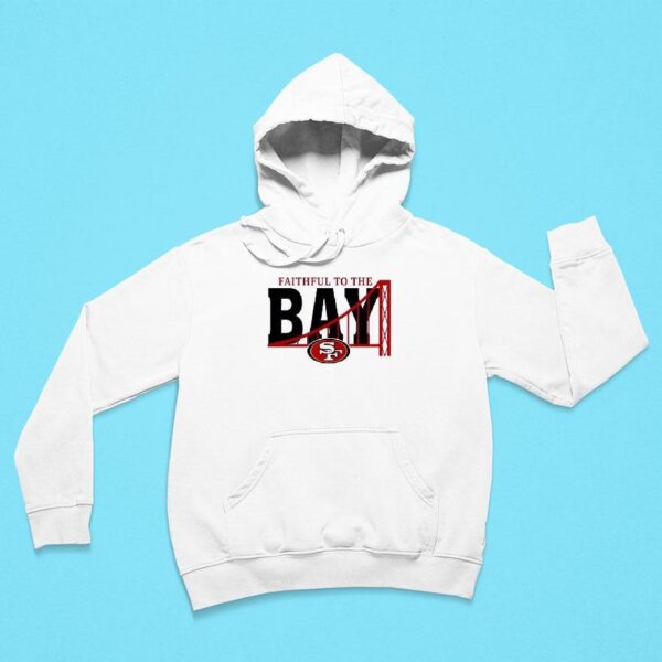 Faitful To The Bay San Francisco Ers Hoodie