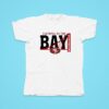 Faitful To The Bay San Francisco Ers Tshirt