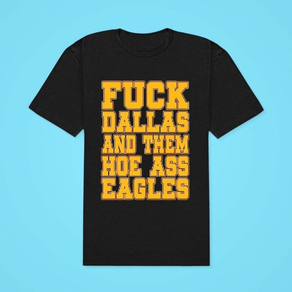 Fck Dallas And Them Hoe Ass Eagles Classic Tshirt