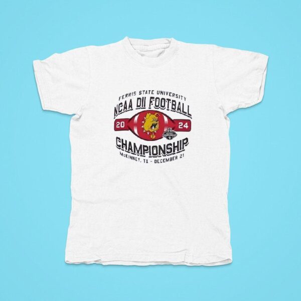 Ferris State Bulldogs University Ncaa Dii Football Championship Tshirt