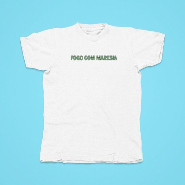 Fogo Com Maresia Tshirt