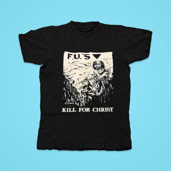 Fu S Kill For Chris Tshirt